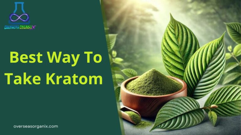 Best Way to Take Kratom: A Comprehensive Guide