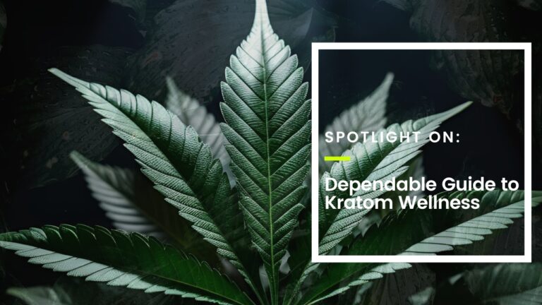 Dependable Guide to Kratom Wellness