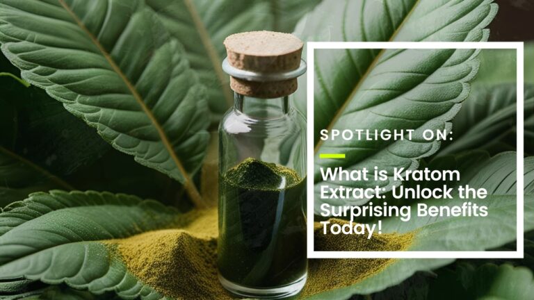 What is Kratom Extract: Unlock the Surprising Benefits Today!