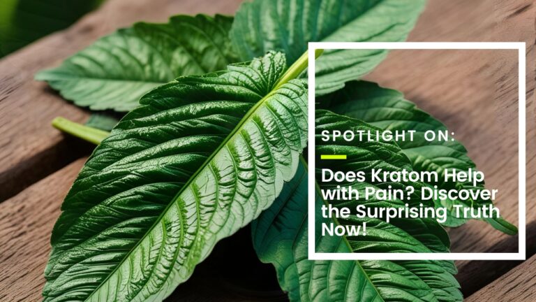 Does Kratom Help with Pain? Discover the Surprising Truth Now!