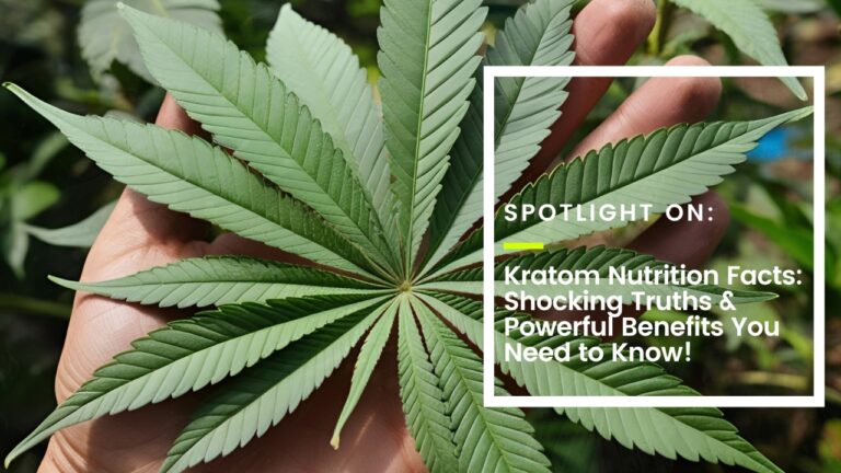 Kratom Nutrition Facts: Shocking Truths & Powerful Benefits You Need to Know!