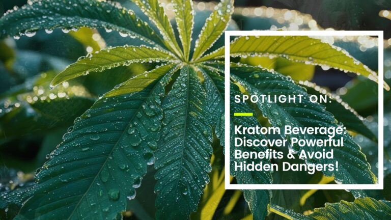 Kratom Beverage: Discover Powerful Benefits & Avoid Hidden Dangers!