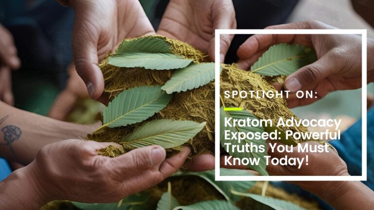 Kratom Advocacy Exposed: Powerful Truths You Must Know Today!