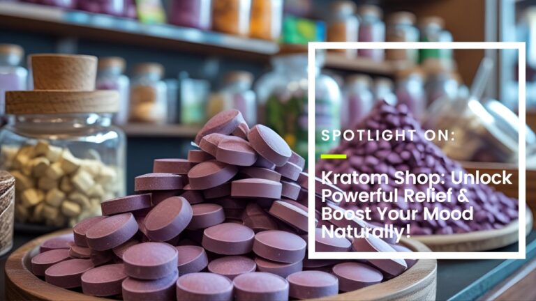 Kratom Shop: Unlock Powerful Relief & Boost Your Mood Naturally!